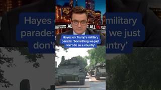 Hayes on Trump's military parade: 'Something we just don't do as a country'