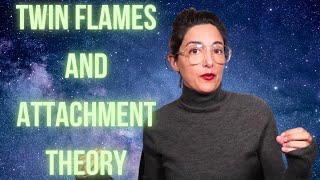 Twin Flames and Attachment Theory