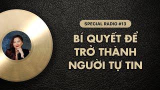 BÍ QUYẾT để trở thành người TỰ TIN | Special Radio #13