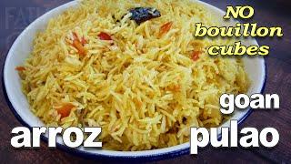 Goan Pulao Recipe | Goan Arroz | NO Bouillon Cubes Pulao Recipe | Goan Pilaf Recipe