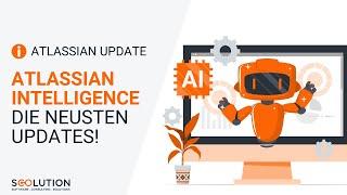 Die neusten Atlassian Intelligence Funktionen für Jira, Confluence & Co.