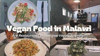 Life in Malawi | Are Restaurants in Lilongwe Vegan-Friendly? | My First YouTube Video!!!