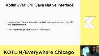 Kotlin/Everywhere Chicago 2019 - Making Existing Native Code Available in Kotlin