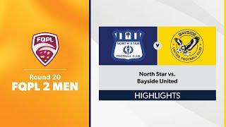 FQPL 2 Men Round 20 - North Star vs. Bayside United Highlights