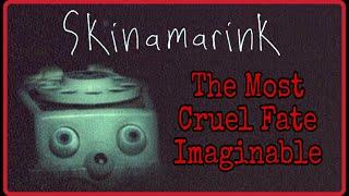 The Cruelty of Skinamarink