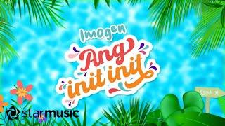 Imogen - Ang Init Init (Lyrics)