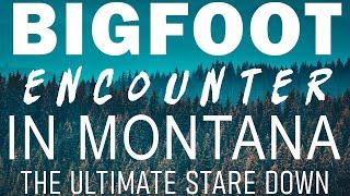 KAREN'S CLOSE ENCOUNTER WITH BIGFOOT IN MONTANA | THE ULTIMATE STARE DOWN!!!