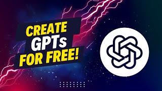 Unlock Custom GPT Creation for Free: No ChatGPT Subscription Needed