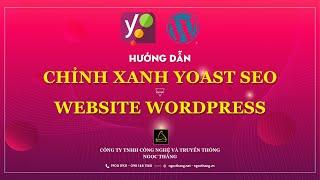 HƯỚNG DẪN CHỈNH XANH YOAST SEO 2020 TRONG WEBSITE WORDPRESS || NGỌC THẮNG