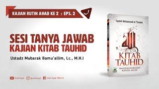 Tanya Jawab Kitab Tauhid - Ustadz Mubarak Bamu'allim, Lc., M.H.I