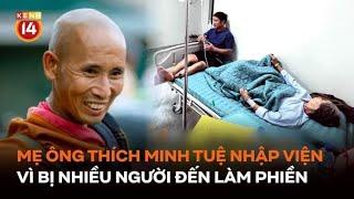 Mẹ ông Thích Minh Tuệ nhập viện sau khi bị nhiều người đến làm phiền