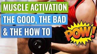 Muscle Activation - The Good, the Bad & Some Tips that May Help