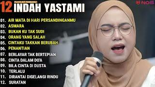 INDAH YASTAMI FULL ALBUM - AIR MATA DI HARI PERSANDINGANMU - ASMARA || COVER AKUSTIK TERBAIK 2024