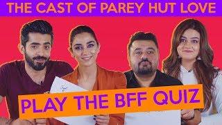 The Hilarious Cast Of Parey Hut Love Play THE BFF QUIZ | ShowSha