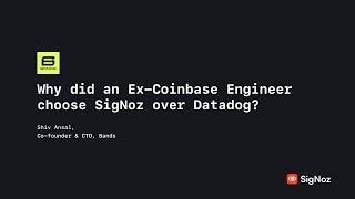 Ex-Coinbase Engineer choose SigNoz over Datadog | Customer Stories - Bands