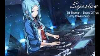 [Nightcore by Sejoslaw] Ed Sheeran - Shape Of You (Romy Wave cover)