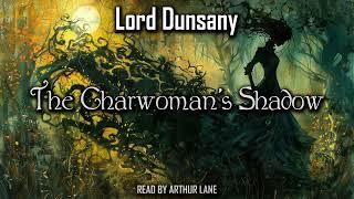 The Charwoman's Shadow by Lord Dunsany | Fantasy Audiobook 