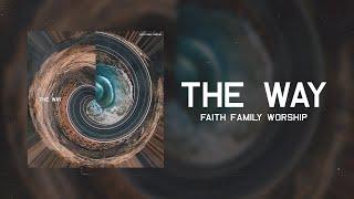 The Way (Live) | Faith Family Worship