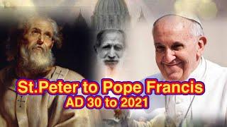 All Popes of the Catholic Church: St. Peter - Pope Francis (AD 40-2021)