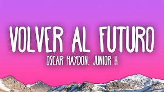 Oscar Maydon x Junior H - Volver Al Futuro