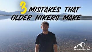 3 Mistakes Older Hikers Make