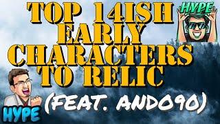 TOP 14ish EARLY CHARACTERS TO RELIC (Feat. Ando90)