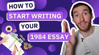 How to START WRITING your 1984 ESSAY