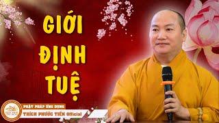 GIỚI - ĐỊNH - TUỆ, Con đường đến GIẢI THOÁT | Thầy Thích Phước Tiến giảng giải rất chi tiết