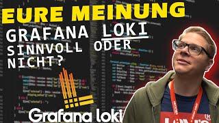 Meinungsmache: Ist Grafana LOKI im Homelab überhaupt sinnvoll?