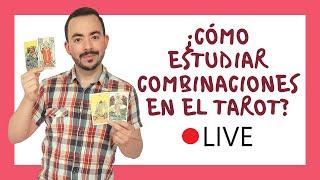 CÓMO ESTUDIAR COMBINACIONES EN EL TAROT - LIVE