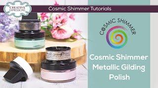 How To Use Cosmic Shimmer Metallic Gilding Polish