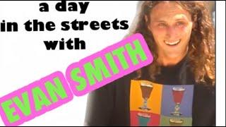 A day in the streets with Evan Smith (RAW UNEDITED BONUS FOOTAGE)