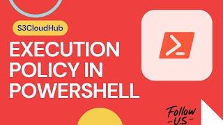 EXECUTION POLICY IN POWERSHELL | S3CloudHub | @S3CloudHub