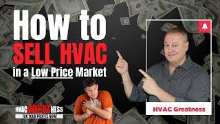 How to Sell HVAC in a Low Price Market