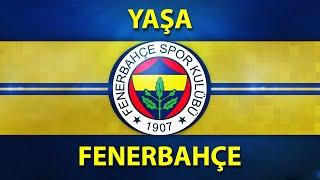 FENERBAHÇE MARŞI | "Yaşa Fenerbahçe!"