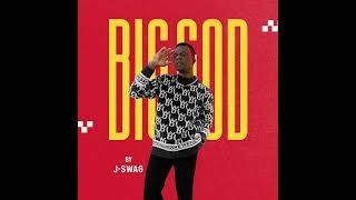 BIG GOD BY J-SWAG