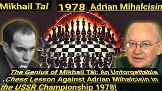 The Genius of Tal: An Unforgettable Chess Lesson Against  Mihalcisin in the USSR Championship 1978