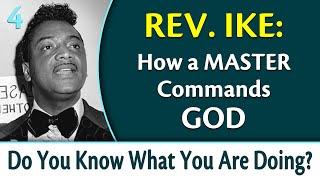 How a Master Commands God - Rev. Ike's Do You Know What You Are Doing, Part 4