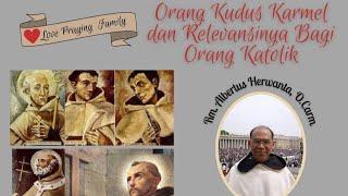 "Orang Kudus Karmel dan Relevansinya Bagi Orang Katolik " by. P. Albertus H, O.Carm (15.11.2022)