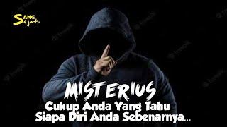 Siapa Diri Anda Jadilah Misterius | Sang Sejati