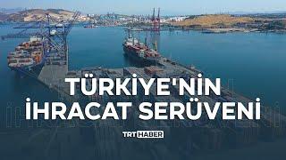 Türkiye'nin ihracat serüveni