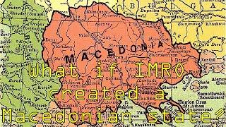 What If IMRO Created a Macedonian State?