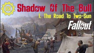 1. The Road To Two-Sun | Shadow Of The Bull | Fallout