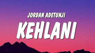 Jordan Adetunji - KEHLANI (Lyrics)