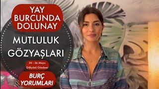 MUTLULUK GÖZYAŞLARI...YAY BURCUNDA DOLUNAY! 20-26 MAYIS HAFTALIK BURÇ YORUMLARI