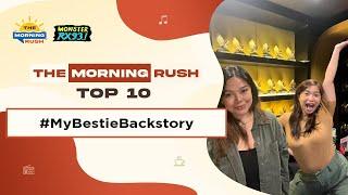 TMR TOP 10: #MyBestieBackstory | The Morning Rush | RX931