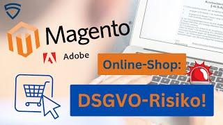 Ist Magento DSGVO-konform? GEFAHR für Shop-Betreiber!