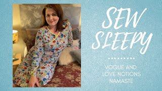 Sew Sleepy Makes!  Vogue and Love Notions Namaste Sleepwear