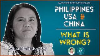 Philippines, the USA, and China: What is wrong? with Anna Malindog-Uy