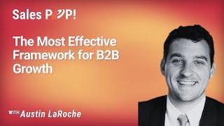 The Most Effective Framework for B2B Growth with Austin LaRoche